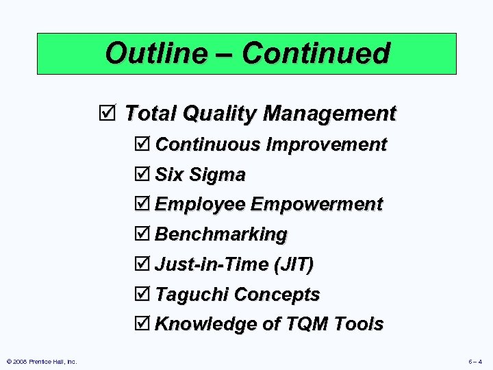 Outline – Continued þ Total Quality Management þ Continuous Improvement þ Six Sigma þ