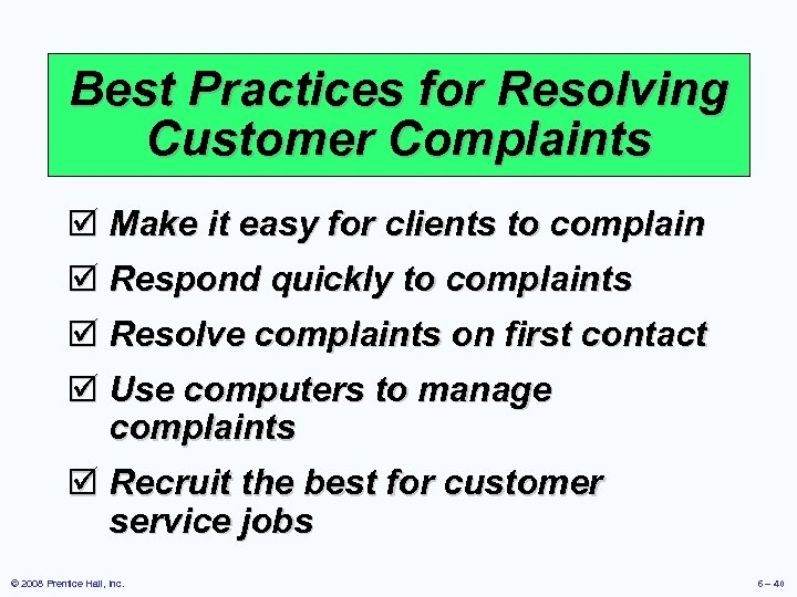 Best Practices for Resolving Customer Complaints þ Make it easy for clients to complain