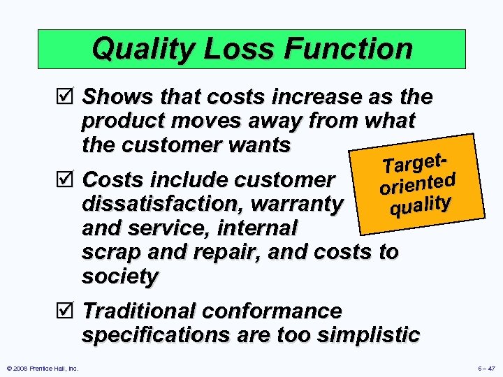 Quality Loss Function þ Shows that costs increase as the product moves away from