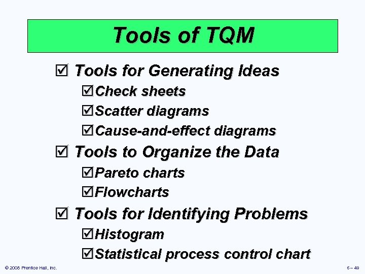 Tools of TQM þ Tools for Generating Ideas þCheck sheets þScatter diagrams þCause-and-effect diagrams