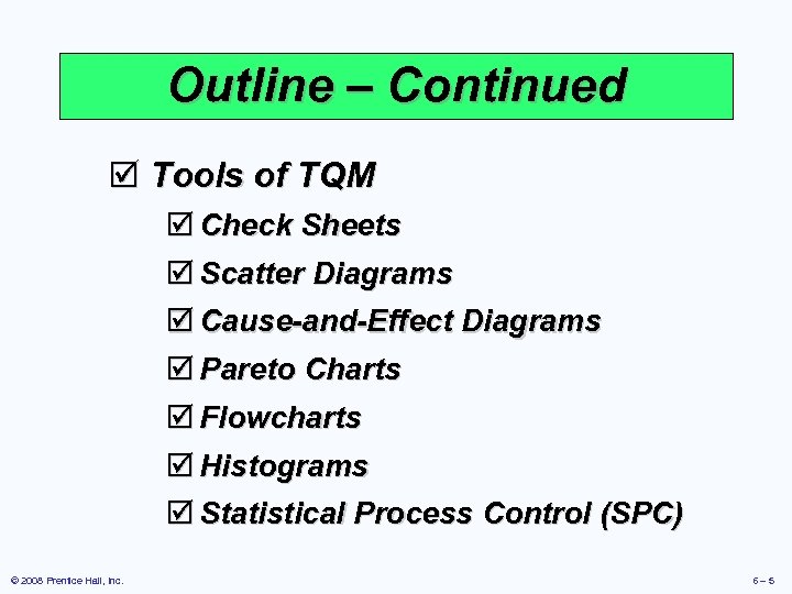 Outline – Continued þ Tools of TQM þ Check Sheets þ Scatter Diagrams þ