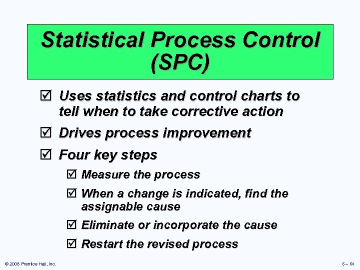 Statistical Process Control (SPC) þ Uses statistics and control charts to tell when to
