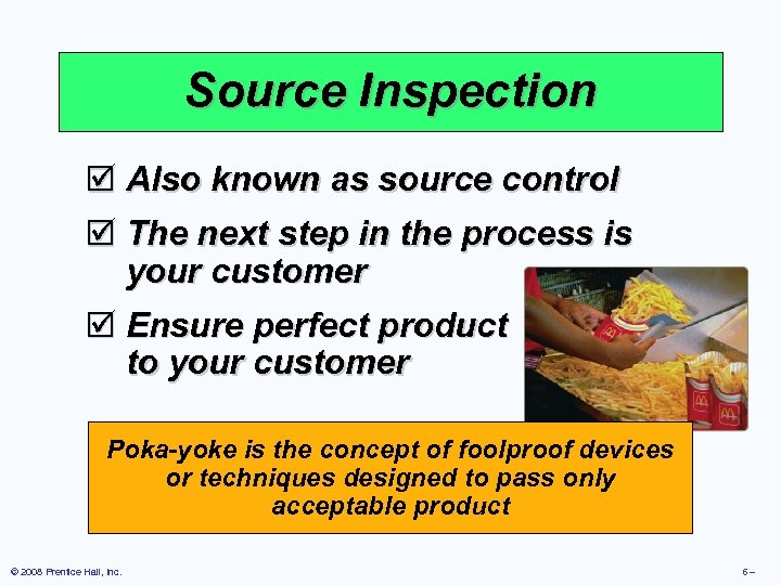 Source Inspection þ Also known as source control þ The next step in the