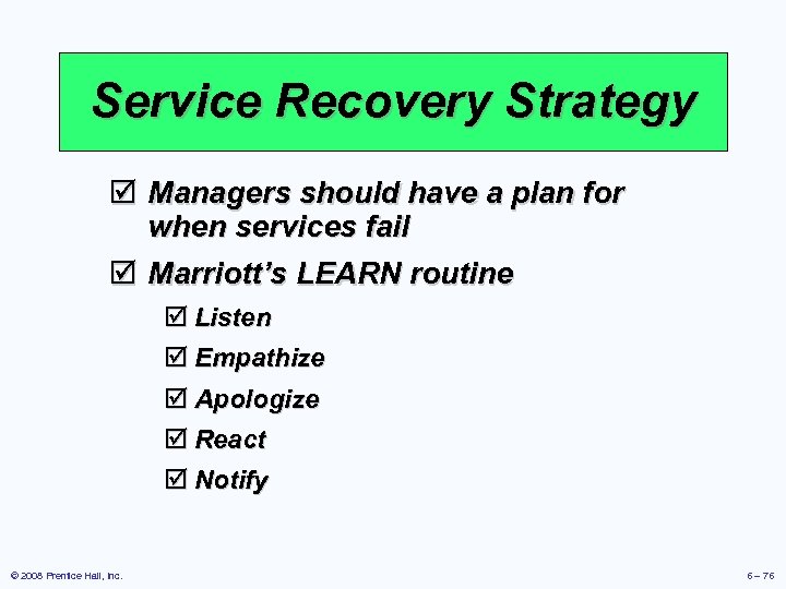 Service Recovery Strategy þ Managers should have a plan for when services fail þ