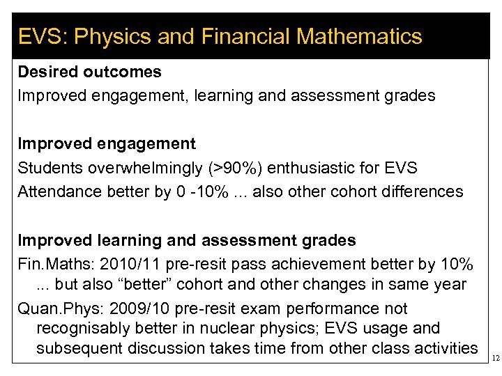 EVS: Physics and Financial Mathematics Desired outcomes Improved engagement, learning and assessment grades Improved