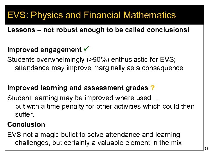 EVS: Physics and Financial Mathematics Lessons – not robust enough to be called conclusions!