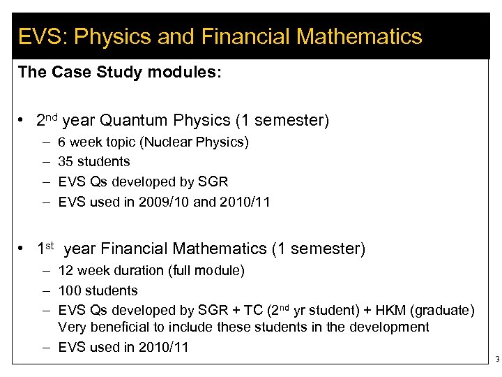 EVS: Physics and Financial Mathematics The Case Study modules: • 2 nd year Quantum