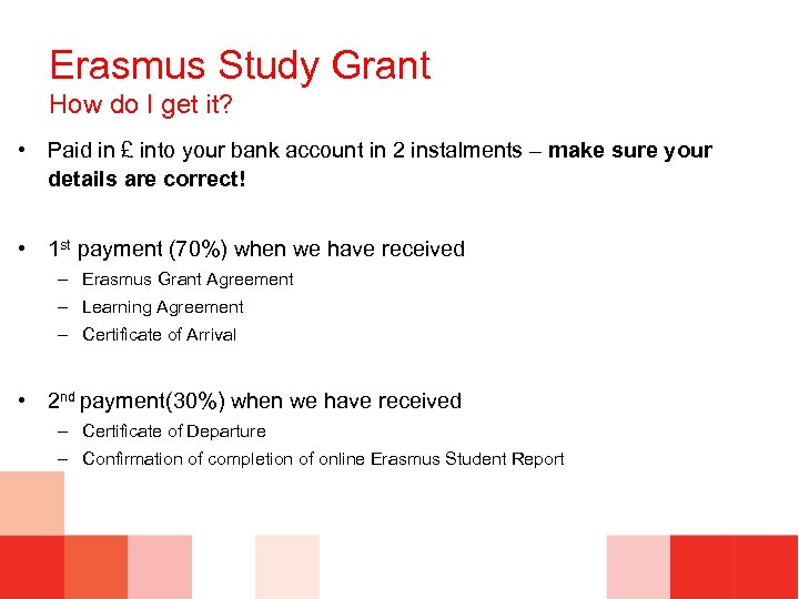 Erasmus Study Grant How do I get it? • Paid in £ into your