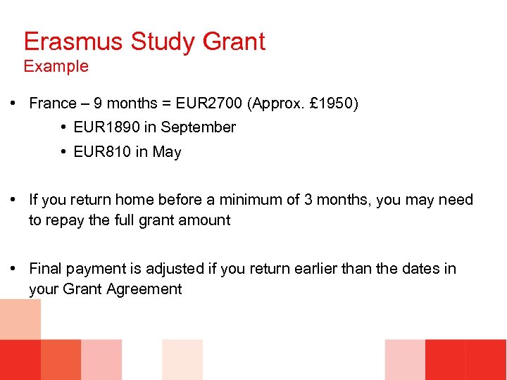 Erasmus Study Grant Example • France – 9 months = EUR 2700 (Approx. £