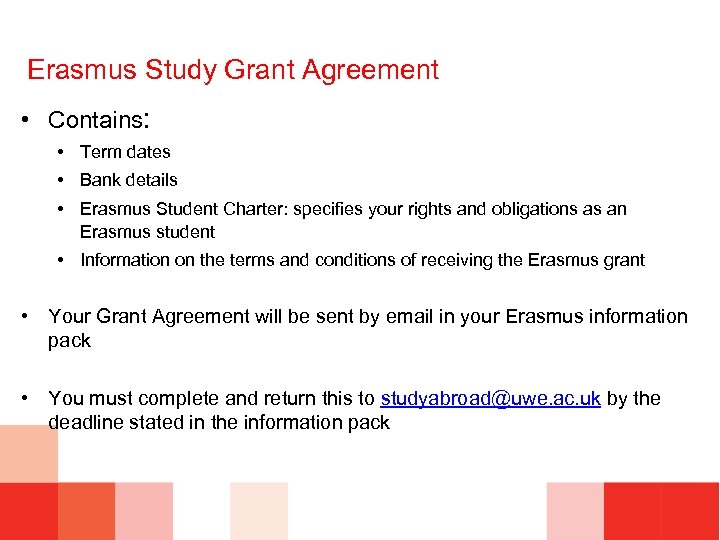 Erasmus Study Grant Agreement • Contains: • Term dates • Bank details • Erasmus