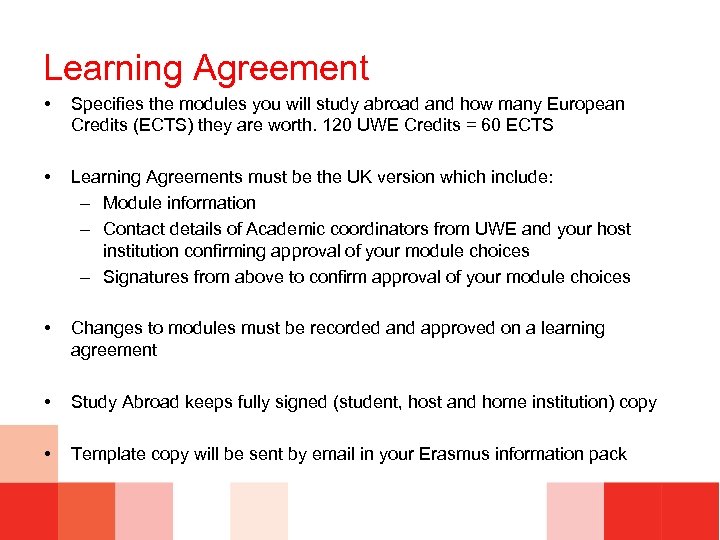 Learning Agreement • Specifies the modules you will study abroad and how many European