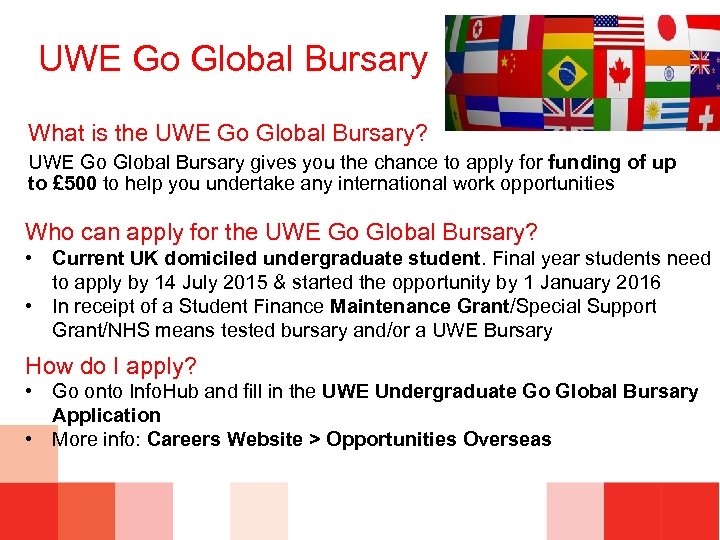 UWE Go Global Bursary What is the UWE Go Global Bursary? UWE Go Global