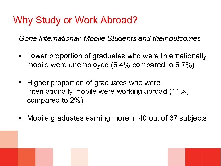 Why Study or Work Abroad? Gone International: Mobile Students and their outcomes • Lower