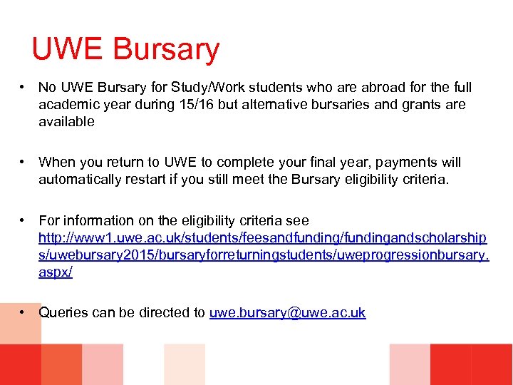 UWE Bursary • No UWE Bursary for Study/Work students who are abroad for the