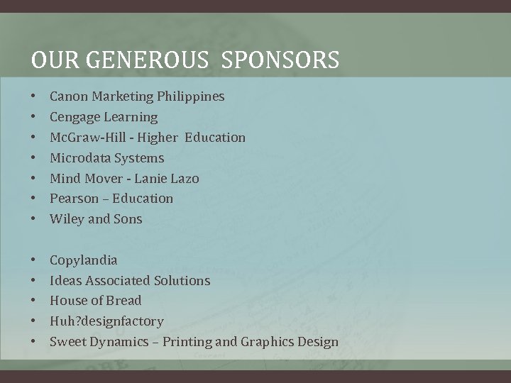 OUR GENEROUS SPONSORS • • Canon Marketing Philippines Cengage Learning Mc. Graw-Hill - Higher