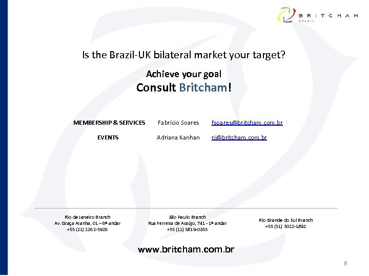 Is the Brazil-UK bilateral market your target? Achieve your goal Consult Britcham! MEMBERSHIP &