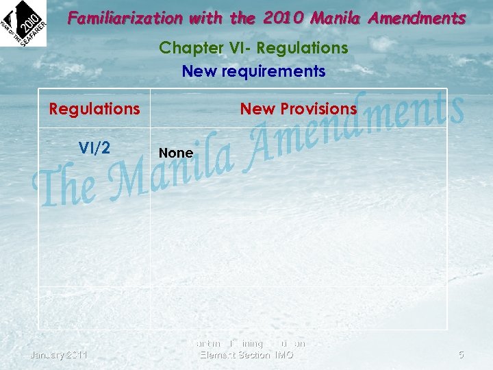 Familiarization with the 2010 Manila Amendments Chapter VI- Regulations New requirements Regulations VI/2 January