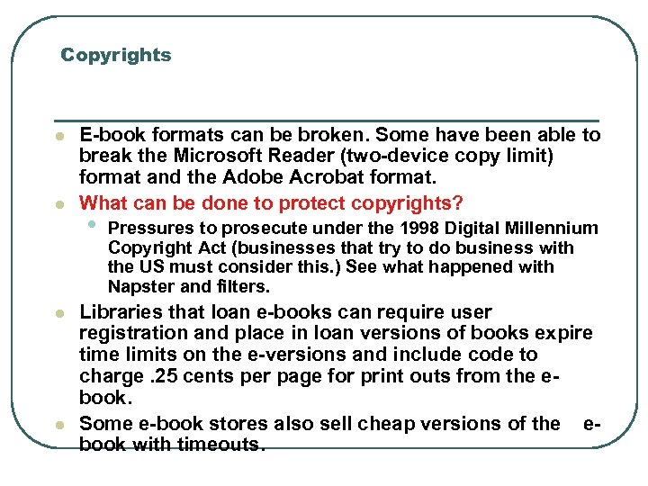 Copyrights l l E-book formats can be broken. Some have been able to break