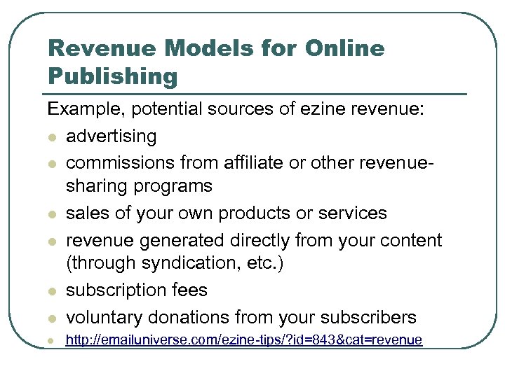 Revenue Models for Online Publishing Example, potential sources of ezine revenue: l advertising l