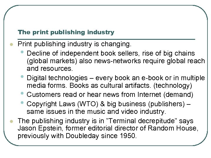 The print publishing industry l l Print publishing industry is changing. • Decline of