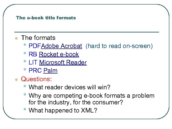 The e-book title formats l l The formats • PDFAdobe Acrobat (hard to read