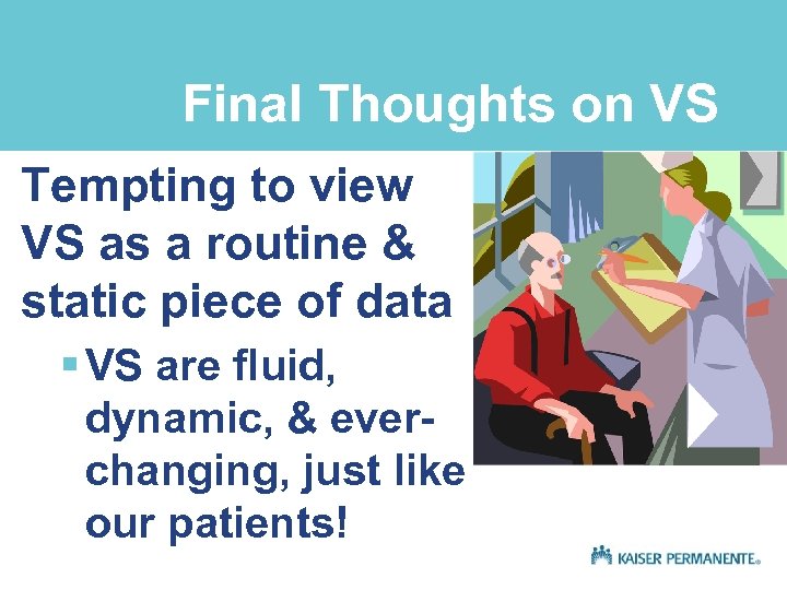 Final Thoughts on VS Tempting to view VS as a routine & static piece