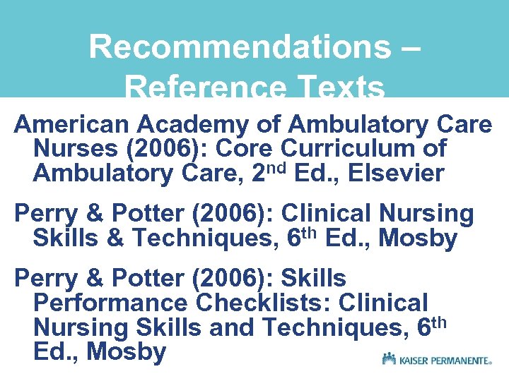 Recommendations – Reference Texts American Academy of Ambulatory Care Nurses (2006): Core Curriculum of