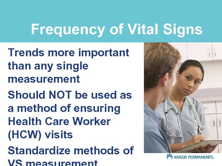 Frequency of Vital Signs Trends more important than any single measurement Should NOT be