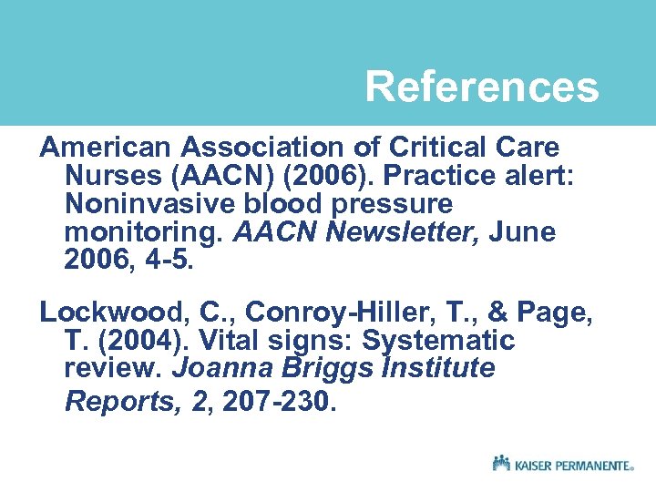 References American Association of Critical Care Nurses (AACN) (2006). Practice alert: Noninvasive blood pressure