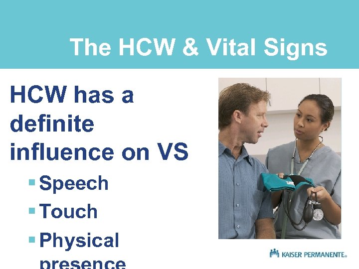 The HCW & Vital Signs HCW has a definite influence on VS § Speech
