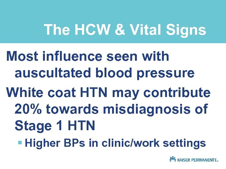 The HCW & Vital Signs Most influence seen with auscultated blood pressure White coat