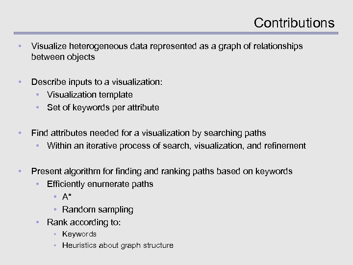 Contributions • Visualize heterogeneous data represented as a graph of relationships between objects •