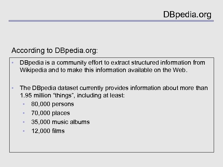 DBpedia. org According to DBpedia. org: • DBpedia is a community effort to extract