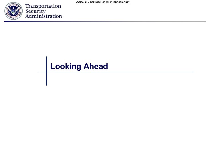 NOTIONAL – FOR DISCUSSION PURPOSES ONLY Looking Ahead 