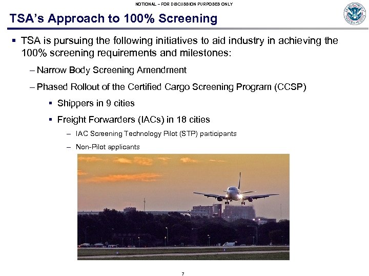 NOTIONAL – FOR DISCUSSION PURPOSES ONLY TSA’s Approach to 100% Screening § TSA is
