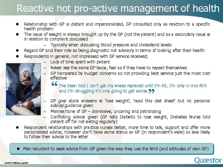 Reactive not pro-active management of health l l l Relationship with GP is distant