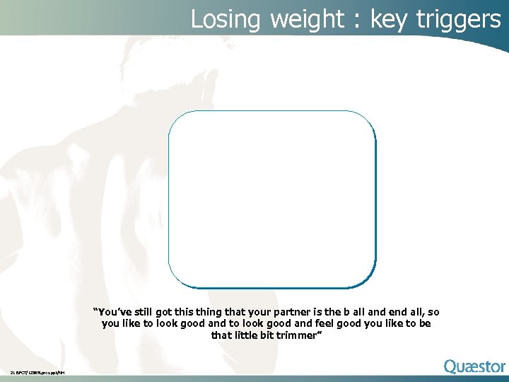 Losing weight : key triggers “You’ve still got this thing that your partner is