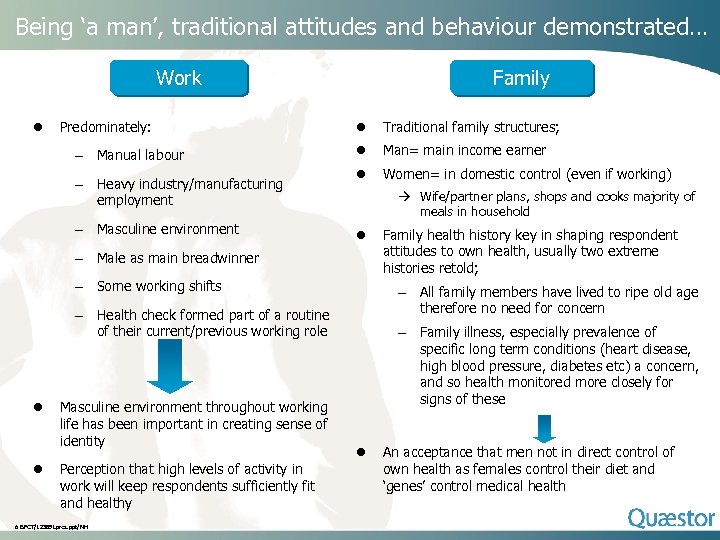 Being ‘a man’, traditional attitudes and behaviour demonstrated… Work l Predominately: - Manual labour