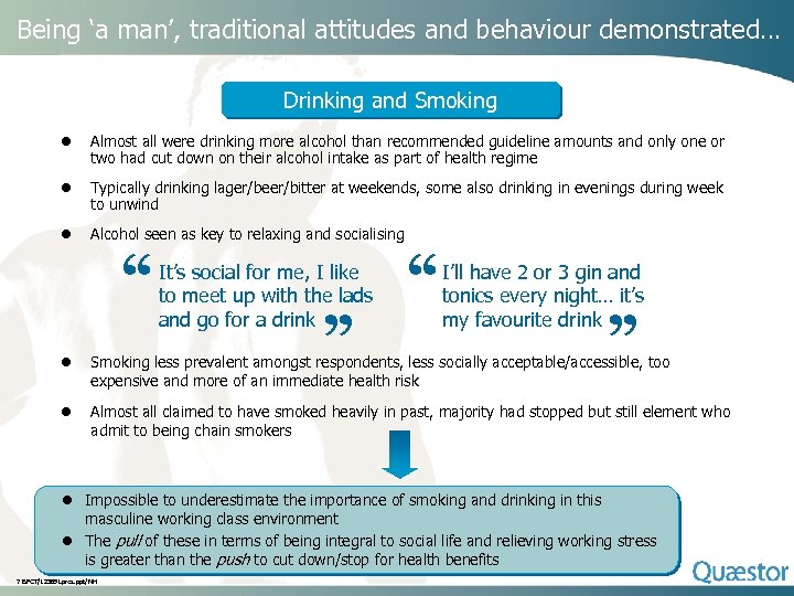 Being ‘a man’, traditional attitudes and behaviour demonstrated… Drinking and Smoking l Almost all