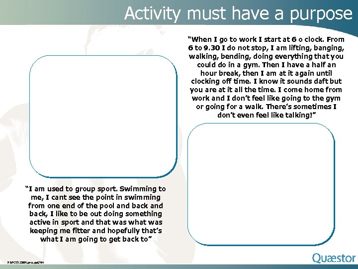 Activity must have a purpose “When I go to work I start at 6