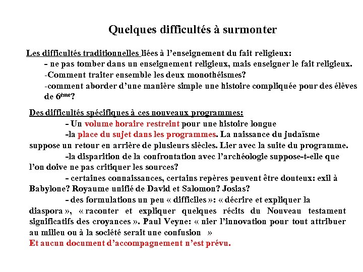 Quelques difficultés à surmonter Les difficultés traditionnelles liées à l’enseignement du fait religieux: -