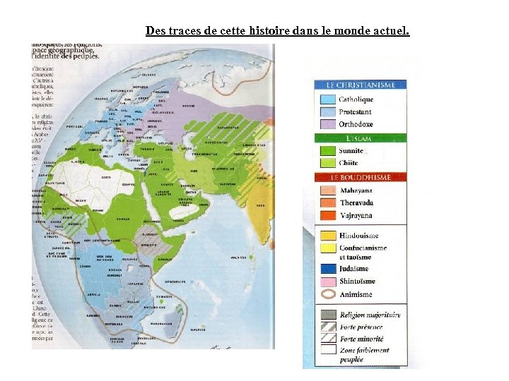 Des traces de cette histoire dans le monde actuel. 