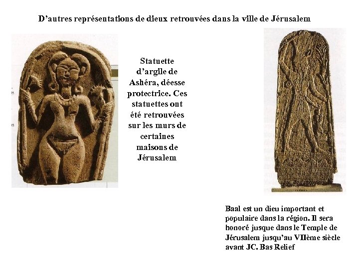 D’autres représentations de dieux retrouvées dans la ville de Jérusalem Statuette d’argile de Ashéra,