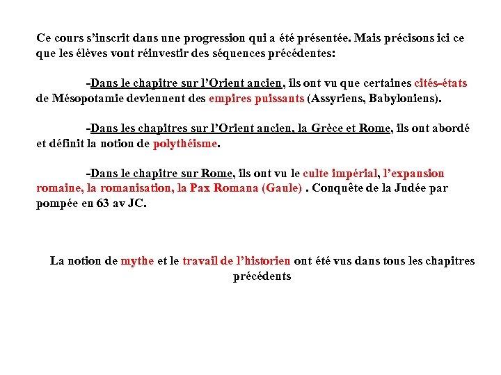 Ce cours s’inscrit dans une progression qui a été présentée. Mais précisons ici ce