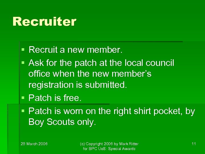 Recruiter § Recruit a new member. § Ask for the patch at the local