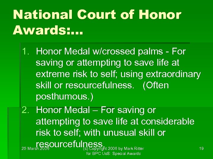 National Court of Honor Awards: … 1. Honor Medal w/crossed palms - For saving