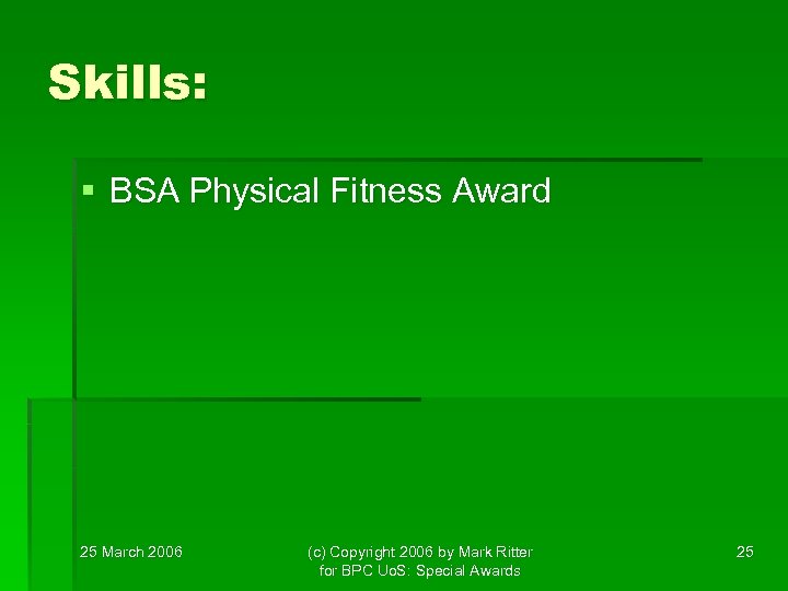 Skills: § BSA Physical Fitness Award 25 March 2006 (c) Copyright 2006 by Mark
