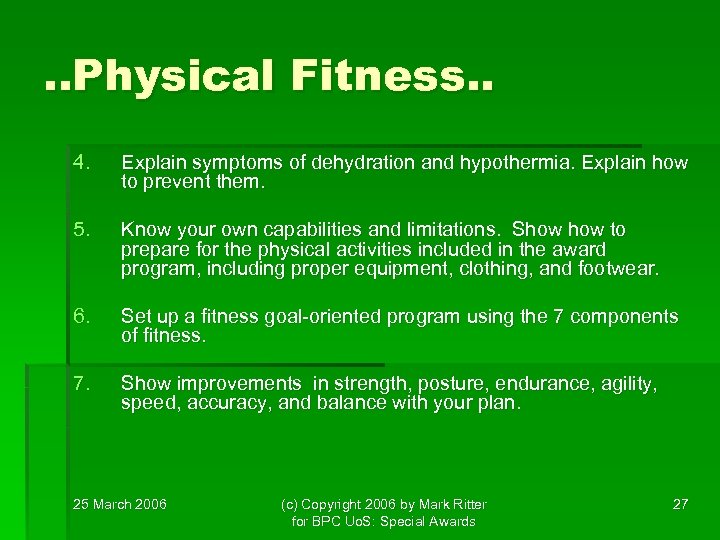 . . Physical Fitness. . 4. Explain symptoms of dehydration and hypothermia. Explain how