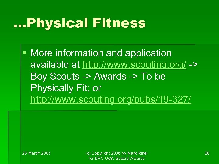 …Physical Fitness § More information and application available at http: //www. scouting. org/ ->