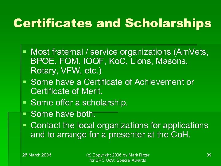 Certificates and Scholarships § Most fraternal / service organizations (Am. Vets, BPOE, FOM, IOOF,